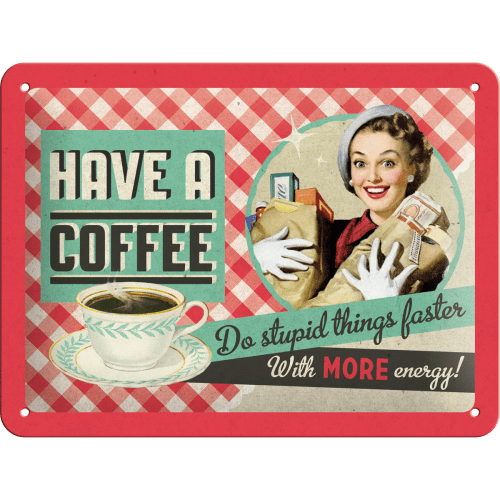 Skilt - 15x20 - Have A Coffee