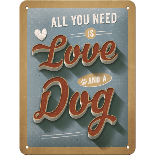 Skilt - 15x20 - All You Need Is Love And A Dog