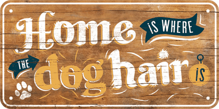 Home is where the dog hair is Hanging Sign (15x20cm)